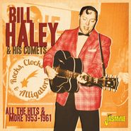 Bill Haley & His Comets, Rocks, Clocks & Alligators: All The Hits & More 1953-1961 (CD)