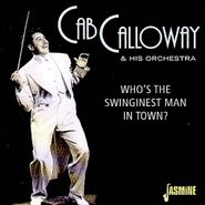 Cab Calloway & His Orchestra, Who's The Swinginest Man In Town? (CD)