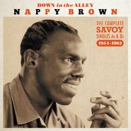 Nappy Brown, Down In The Alley - The Complete Savoy Singles As & Bs 1954-1962  (CD)