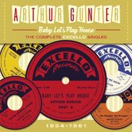 Arthur Gunter, Baby Let's Play House: The Complete Excello Singles 1954-1961 (CD)