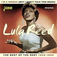 Lula Reed, I'm A Woman (But I Don't Talk Too Much): The Best Of The Rest 1952-1962 (CD)
