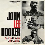John Lee Hooker, Gotta Boogie, Gotta Sing (CD)