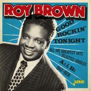 Roy Brown, Good Rockin' Tonight: All His Greatest Hits + Selected Singles As & Bs 1947-1958 (CD)