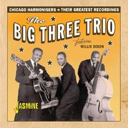 The Big Three Trio, Chicago Harmonisers: Their Greatest Recordings (CD)