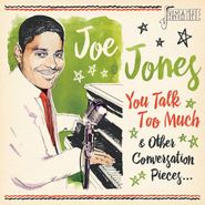 Joe Jones, You Talk Too Much & Other Conversation Pieces... (CD)