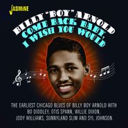 Billy Boy Arnold, Come Back Baby, I Wish You Would (CD)