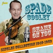Spade Cooley, Shame On You: Singles Collection 1945-1952 (CD)