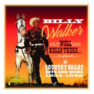 Billy Walker, Well Hello There... The Country Chart Hits & More 1954-1962 (CD)