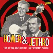 Homer & Jethro, Take Off Your Gloves & Play: Early Recordings 1946-1948 (CD)