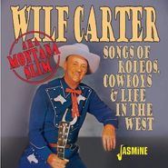 Wilf Carter, Songs Of Rodeos, Cowboys & Life In The West (CD)