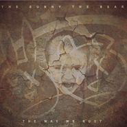 The Bunny The Bear, The Way We Rust (CD)
