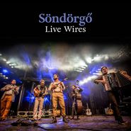 Söndörgö, Live Wires (CD)