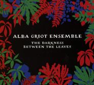 Alba Griot, The Darkness Between The Leaves (CD)