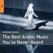 Various Artists, The Rough Guide To The Best Arabic Music You've Never Heard (CD)