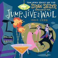 The Brian Setzer Orchestra, Jump, Jive an' Wail: The Very Best of the Brian Setzer Orchestra 1994-2000 (CD)
