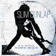 Slim Dunlap, My New Old Records: Old New Me / Times Like This [Record Store Day] (LP)