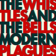 The Whistles & The Bells, Modern Plagues (LP)