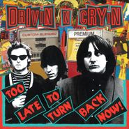 Drivin' N' Cryin', Too Late To Turn Back Now! (LP)