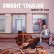 Dwight Yoakam, Blame The Vain (LP)
