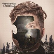 The Whistles & The Bells, The Whistles & The Bells (LP)