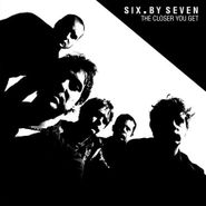 Six By Seven, The Closer You Get (LP)