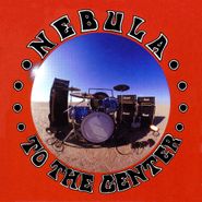 Nebula, To The Center [Bonus Tracks] (LP)