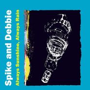 Various Artists, Spike & Debbie: Always Sunshine, Always Rain (CD)