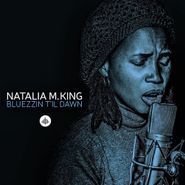 Natalia M. King, Bluezzin T'il Dawn (CD)