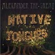 Alexander The Great, Native Tongues (7")