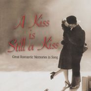 Various Artists, A Kiss Is Still A Kiss - Great Romantic Memories In Song (CD)
