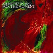 Bob Mintzer Big Band, For The Moment (CD)
