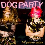 Dog Party, 'Til You're Mine (CD)