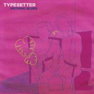 Typesetter, Nothing Blues (LP)