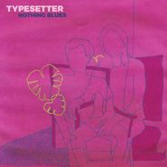 Typesetter, Nothing Blues (CD)