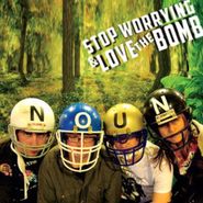 Stop Worrying & Love The Bomb, Noun (CD)