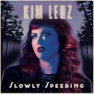 Kim Lenz, Slowly Speeding (LP)