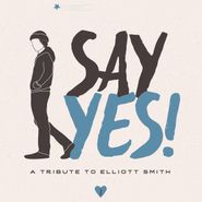 Various Artists, Say Yes! A Tribute To Elliott Smith (LP)
