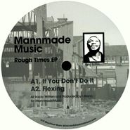 MannMadeMusic, Rough Times EP (12")