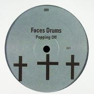 Faces Drums, Popping Off (12")