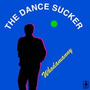 Whodamanny, The Dance Sucker (12")