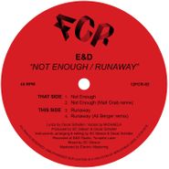 E&D, Not Enough / Runaway (12")