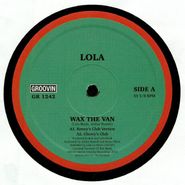 Lola, Wax The Van (12")