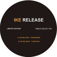 Ike Release, Tangerines / Tungsten (12")
