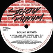Sound Waves, I Wanna Feel The Music / Gotta Have You (12")