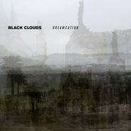 Black Clouds, Dreamcation [Deluxe Packaging] (LP)