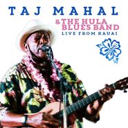 Taj Mahal, Taj Mahal & The Hula Blues Band Live From Kauai (CD)