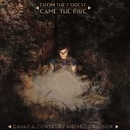 Dana Falconberry, From The Forest Came The Fire (CD)