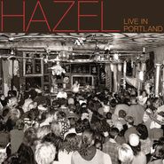 Hazel, Live In Portland (LP)