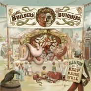 The Builders And The Butchers, Salvation Is A Deep Dark Well (LP)