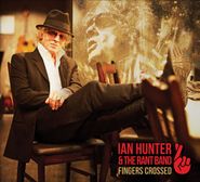 Ian Hunter & The Rant Band, Fingers Crossed (CD)